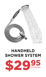 Handheld Shower System - 39.95